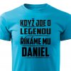 Pánsko tričko Když jde o legendu říkáme mu Daniel tyrkysové