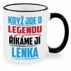 Hrnek Když jde o legendu říkáme jí Lenka černý