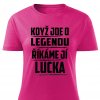 Dámské tričko Když jde o legendu říkáme jí Lucka růžové