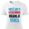 Dámské tričko Když jde o legendu říkáme jí Verča bílé