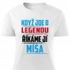 Dámské tričko Když jde o legendu říkáme Míša bílé