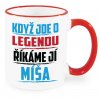 Hrnek Když jde o legendu říkáme Míša červený
