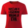 Dámské tričko Když jde o legendu říkáme jí Eva červené