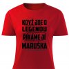 Dámské tričko Když jde o legendu říkáme jí Maruška červené