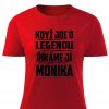 Dámské tričko Když jde o legendu říkáme jí Monika červené
