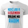 Pánské tričko Když jde o legendu říkáme mu Radim bílé