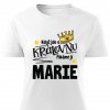 Dámské tričko Když jde o královnu říkáme jí Marie bílé