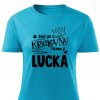 Dámské tričko Když jde o královnu, říkáme jí Lucka tyrkysové