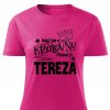 Dámské tričko Když jde o královnu, říkáme jí Tereza růžové