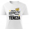 Dámské tričko Když jde o královnu, říkáme jí Tereza bílé