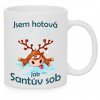 Vánoční hrnek Jsem hotová jak Santův sob bílý