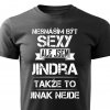 Pánské tričko Nesnáším být sexy, ale jsem Jindra černé