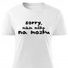Dámské tričko Sorry mám mlíko na mozku bílé