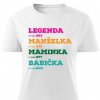 Dámské tričko Legenda,manželka,maminka, babička bílé