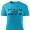 Dámské tričko - Být nasraná je moje superschopnost