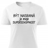 Dámské tričko Být nasraná je moje superschopnost bílé