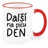 Hrnek Další na piču den červený