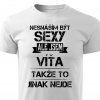 Pánské tričko Nesnáším být sexy, ale jsem Víťa bílé
