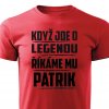 Pánské tričko Když jde o legendu říkáme mu Patrik červené