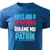 Pánské tričko Když jde o legendu říkáme mu Patrik modré