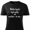 Dámské tričko Mohla bych být milá, ale nechce se mi černé