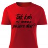 Dámské tričko Tak kdo mi dneska posere den červené