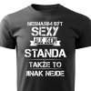Pánské tričko Nesnáším být sexy ale jsem Standa černé