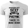 Pánské tričko Nesnáším být sexy ale jsem Patrik