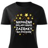 Dámsdké tričko Nemožné dělám hned, zázraky na počkání černé