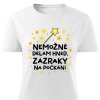 Dámsdké tričko Nemožné dělám hned, zázraky na počkání bílé