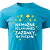 Pánské tričko Nemožné dělám hned, zázraky na počkání tyrkysová