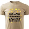 Pánské tričko Nemožné dělám hned, zázraky na počkání pískové