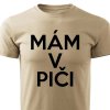 Pánské tričko Mám v piči pískové