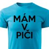 Pánské tričko Mám v piči tyrkysové