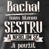 Pánské tričko Bacha, mám šílenou sestru