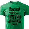 Pánské tričko Bacha, mám šílenou sestru - zelená