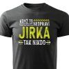 Pánské tričko Když to neopraví Jirka, tak nikdo