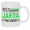 Hrnek - Když to neopraví Jarda, tak nikdo - bílý