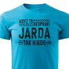 Pánské tričko Když to neopraví Jarda, tak nikdo - tyrkysové