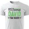 Když to neopraví David panske tricko bile