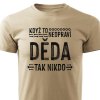 Pánské tričko Když to neopraví děda, tak nikdo - pískové