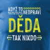 Pánské tričko Když to neopraví děda, tak nikdo