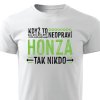 Pánské tričko Když to neopraví Honza, tak nikdo - bílé