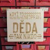 Dřevěná cedulka - Když to neopraví děda, tak nikdo