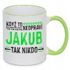 Hrnek Když to neopraví Jakub, tak nikdo - zelený