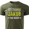 Pánské tričko Když to neopraví Jakub, tak nikdo - vojenské zelené