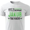 Pánské tričko Když to neopraví Jakub, tak nikdo - bílé