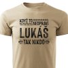 Pánské tričko Když to neopraví Lukáš, tak nikdo - pískové