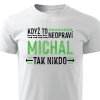 Pánské tričko Když to neopraví Michal, tak nikdo - bílé