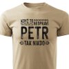 Pánské tričko Když to neopraví Petr, tak nikdo - pískové